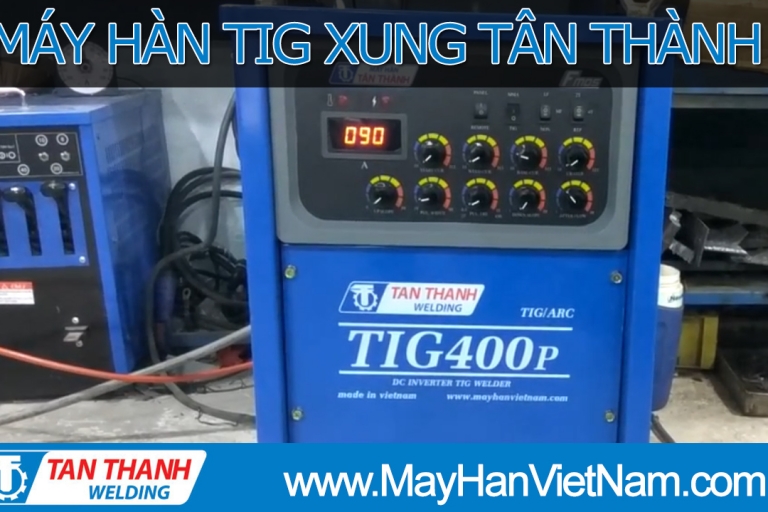 Video - Máy Hàn TIG Xung Tân Thành TIG400P